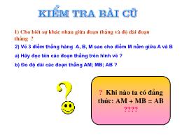 Bài giảng Hình học Lớp 6 - Bài 8: Khi nào AM + MB = AB ?
