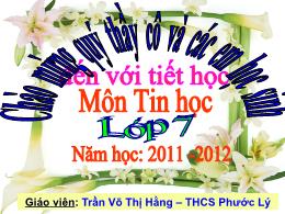Bài giảng Tin học Lớp 7 - Tiết 29: Ôn tập - Năm học 2011-2012 - Trần Võ Thị Hằng