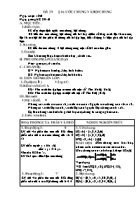 Giáo án Số học Lớp 6 - Tiêt 29, Bài 16: Ước chung và bội chung - Năm học 2009-2010