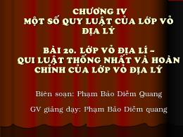 Bài giảng môn Địa lí Lớp 10 - Bài 10: Lớp vỏ địa lí. Quy luật thống nhất và hoàn chỉnh của lớp vỏ Trái Đất - Phạm Bảo Diễm Quang