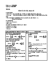 Giáo án Số học Lớp 6 - Tiết 100: Tìm tỉ số của hai số - Năm học 2009-2010 (bản 3 cột)