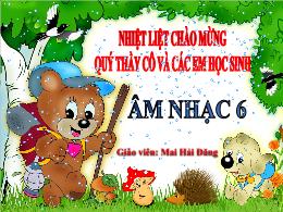 Bài giảng Âm nhạc 6 - Tiết 11: Tập đọc nhạc s
