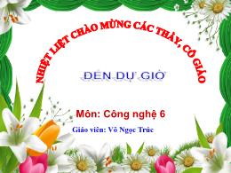 Bài giảng Công nghệ 6 - Bài 22: Quy trình tổ