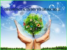 Bài giảng Địa lí Lớp 6 (Chân trời sáng tạo) -