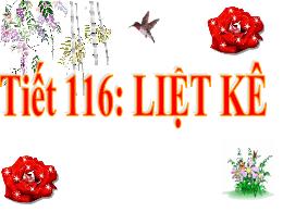 Bài giảng Ngữ văn 6 - Tiết 116: Liệt kê