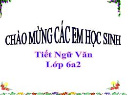 Bài giảng Ngữ văn 6 - Tiết 9, Văn bản : Sơn T