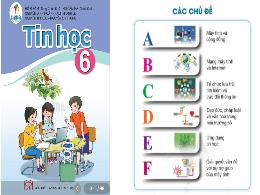 Bài giảng Tin học 6 (Cánh diều) - Chủ đề A, B