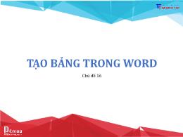 Bài giảng Tin học 6 - Chủ đề 16: Tạo bảng tro