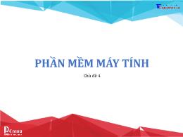 Bài giảng Tin học 6 - Chủ đề 4: Phần mềm máy