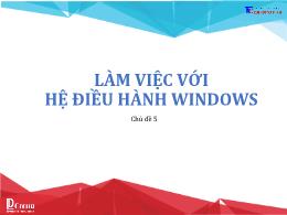 Bài giảng Tin học 6 - Chủ đề 5: Làm việc với
