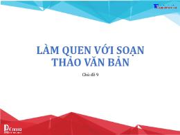 Bài giảng Tin học 6 - Chủ đề 9: Làm quen với