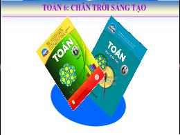 Bài giảng Toán 6 (Chân trời sáng tạo) - Chươn