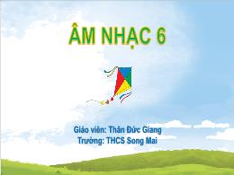 Bài giảng Âm nhạc 6 (Cánh diều) - Chủ đề 6: Ư