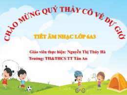 Bài giảng môn Âm nhạc 6 - Chủ đề 2: Cuộc sống