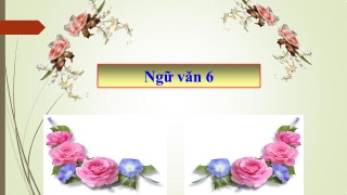 Bài giảng môn Ngữ văn Lớp 6 - Bài 4: Sự tích