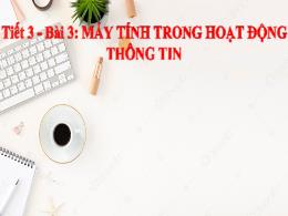 Bài giảng môn Tin học 6 - Chủ đề A - Bài 3: M