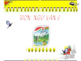Bài giảng Ngữ văn 6 - Bài 7: Thơ (Thơ có yếu 