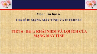 Bài giảng Tin học 6 - Chủ đề B - Bài 1: Khái 