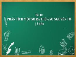 Bài giảng Toán 6 - Bài 11: Phân tích một số r
